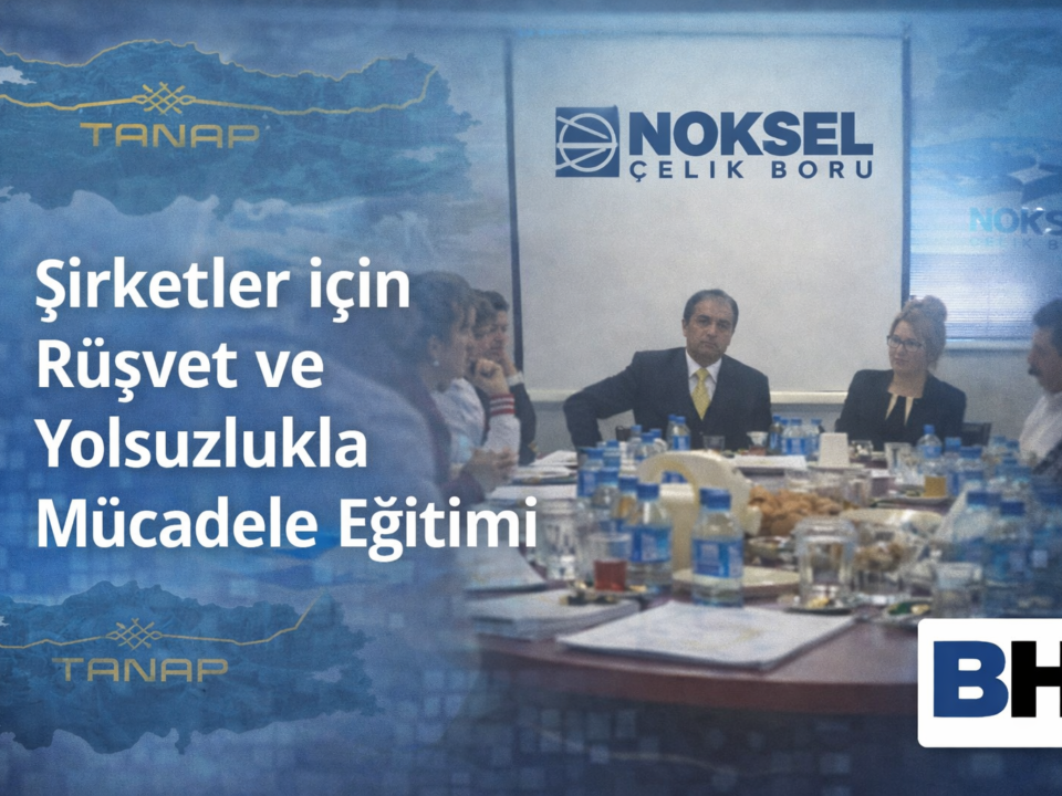 Rüşvet yolsuzluk mücadele eğitim Türkiye kurumsal uyum iş etiği şirket etik danışmanlık yönetim uyum programı risk UNCAC OECD Hukuk Bürosu