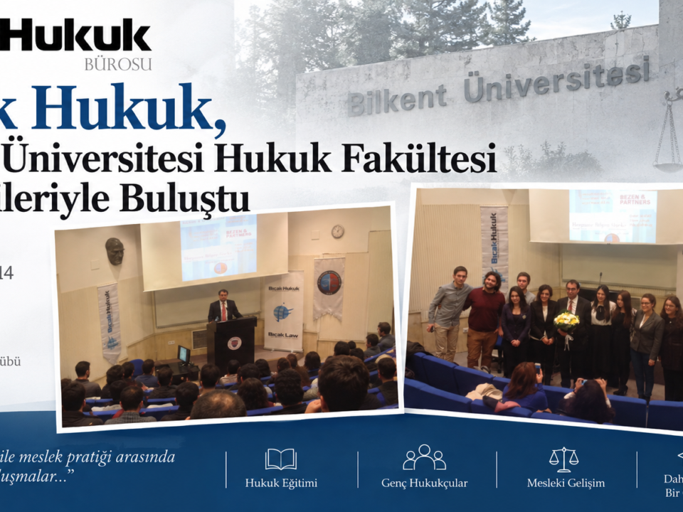 Bıçak Hukuk Bilkent Üniversitesi Hukuk Fakültesi öğrencileriyle buluşarak hukuk eğitimi mesleki gelişim ve kariyer üzerine deneyim paylaştı