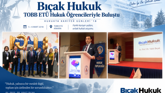 Bıçak Hukuk TOBB ETÜ Hukukta Kariyer Günleri ’18 etkinliğinde öğrencilerle buluşarak hukukta kariyer mesleki gelişim ve deneyimlerini paylaştı