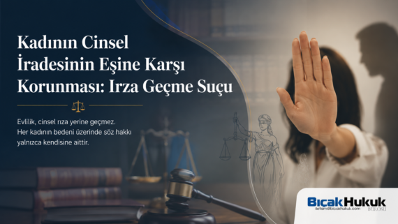 Kadının Cinsel İradesinin Eşine Karşı Korunması Marital Rape Türkiye evlilik içi cinsel saldırı eşe evlilikte cinselliğe rıza Vahit Bıçak Eser