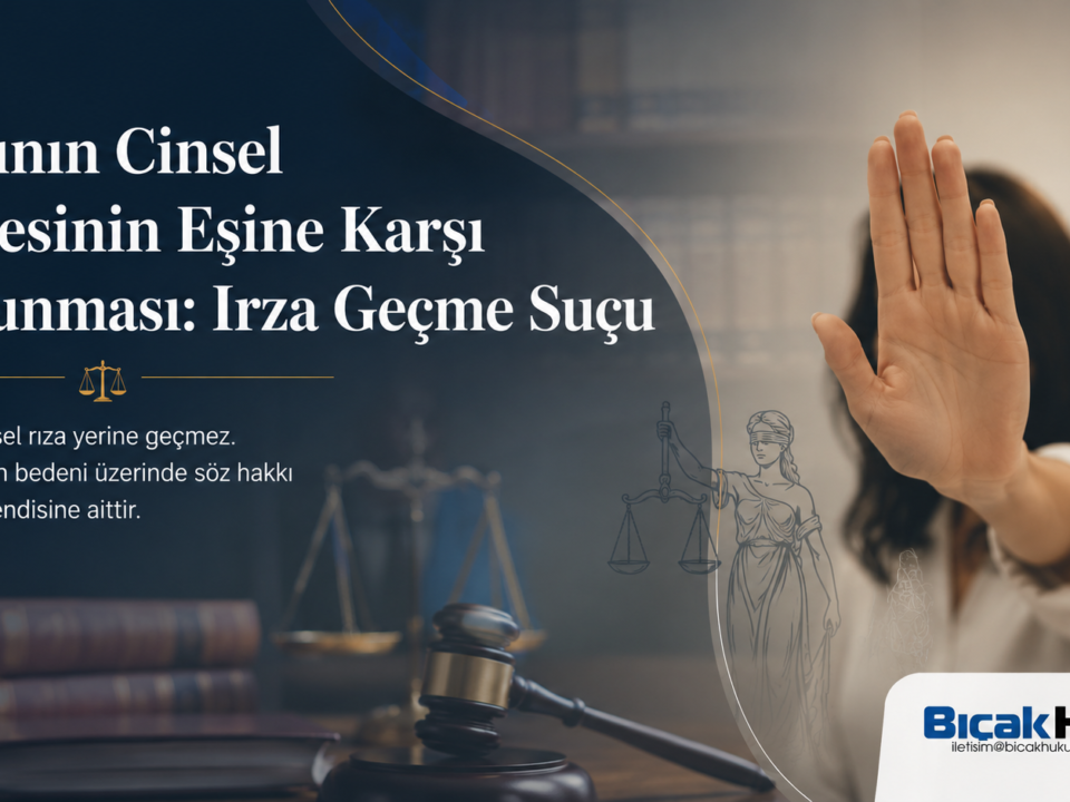 Kadının Cinsel İradesinin Eşine Karşı Korunması Marital Rape Türkiye evlilik içi cinsel saldırı eşe evlilikte cinselliğe rıza Vahit Bıçak Eser