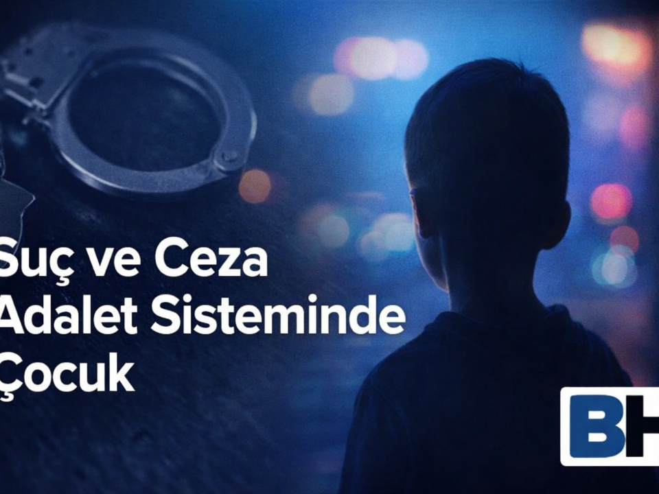 Suç Ceza Adalet Sistemi Çocuk Fail Mağdur Yargılama Soruşturma Çocuk Dostu Ceza Adaleti Suça Sürüklenen Avukat Hukuk Bürosu ehliyeti Koruma