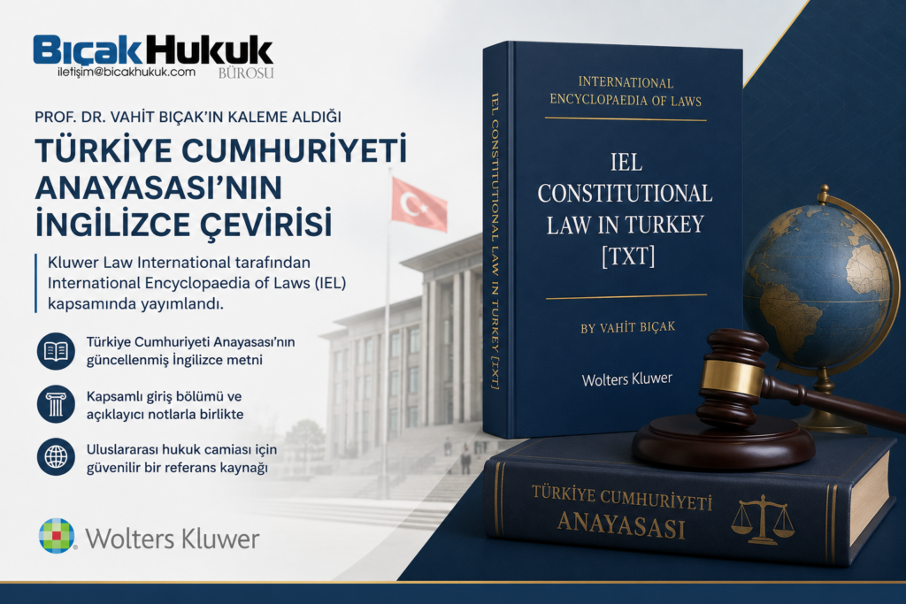 Prof Dr Vahit Bıçak Türkiye Cumhuriyeti Anayasa güncel İngilizce çevirisi Kluwer Law International yayımlandı Hukuk Bürosu Avukat Fakülte hak
