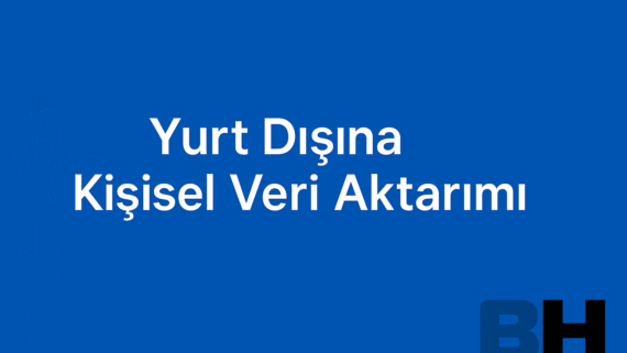 Yurt Dışına Kişisel Veri Aktarımı Dijital Platform KVKK Kurul Kararı Uygulama Risk Hukuk Bürosu avukat danışman Amazon güvenliği Aydınlatma