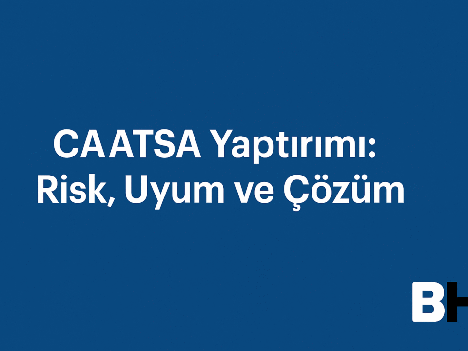 ABD CAATSA Yaptırım Yasası Rusya hükümeti istihbarat savunma kurumları kişi kurum şirket yönelik hukuk bürosu avukat listeden çıkarma Türkiye