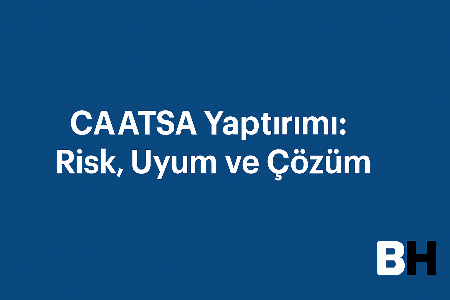 ABD CAATSA Yaptırım Yasası Rusya hükümeti istihbarat savunma kurumları kişi kurum şirket yönelik hukuk bürosu avukat listeden çıkarma Türkiye