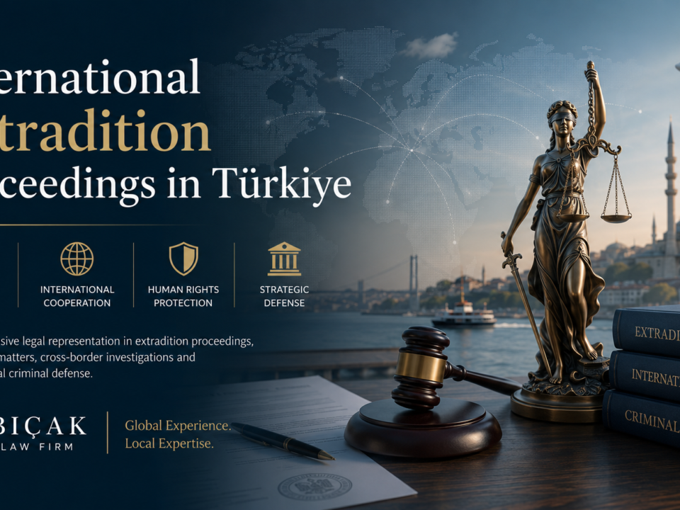 International Extradition Proceeding Türkiye Legal Framework criminal Defense Strategies Criminal Cooperation Law Firm Attorney lawyer Turkey