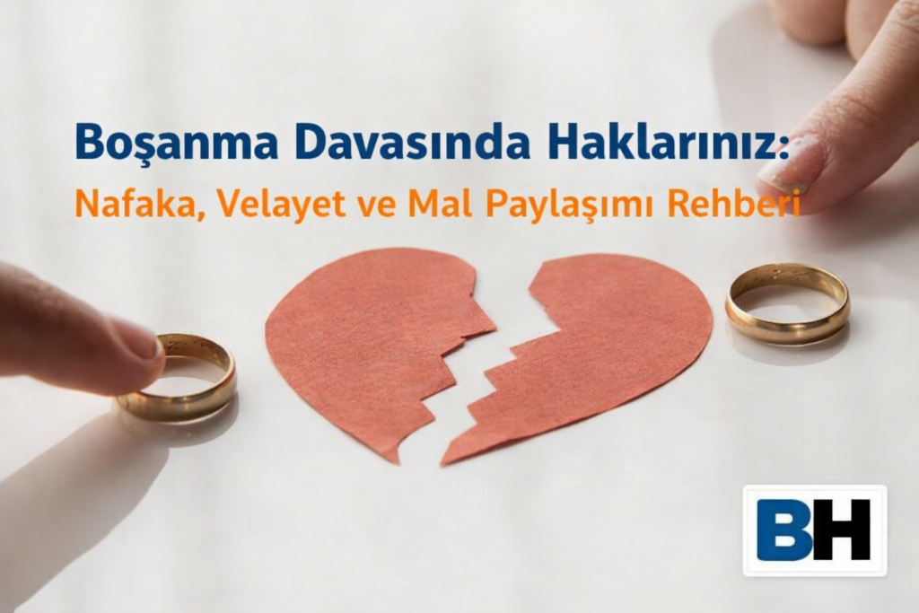 Boşanma Süreci Hak İhtiyaçla Koruma Avukatı Avukat Hukuk Bürosu anlaşmalı çekişmeli velayet mal paylaşımı Delil Toplama Ziynet tazminat çocuk