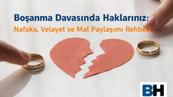 Boşanma Süreci Hak İhtiyaçla Koruma Avukatı Avukat Hukuk Bürosu anlaşmalı çekişmeli velayet mal paylaşımı Delil Toplama Ziynet tazminat çocuk