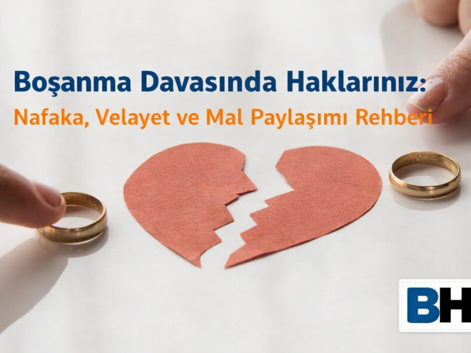 Boşanma Süreci Hak İhtiyaçla Koruma Avukatı Avukat Hukuk Bürosu anlaşmalı çekişmeli velayet mal paylaşımı Delil Toplama Ziynet tazminat çocuk