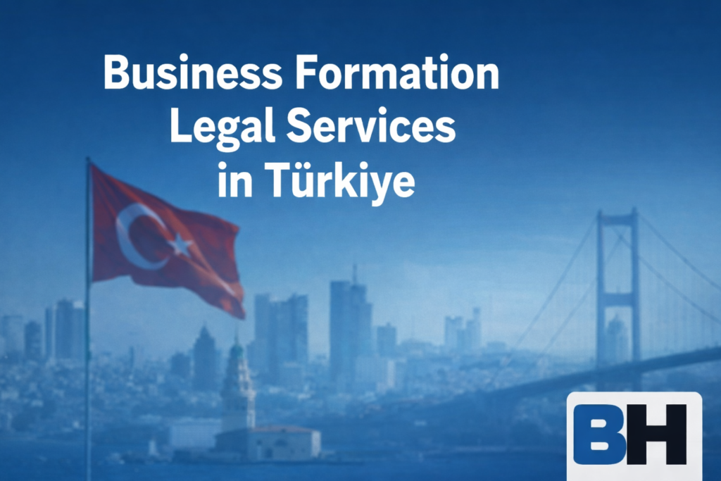 Business Formation Legal Services Türkiye Registering Setting up Company Turkey lawyer attorney law firm Framework Types Establishment Guide