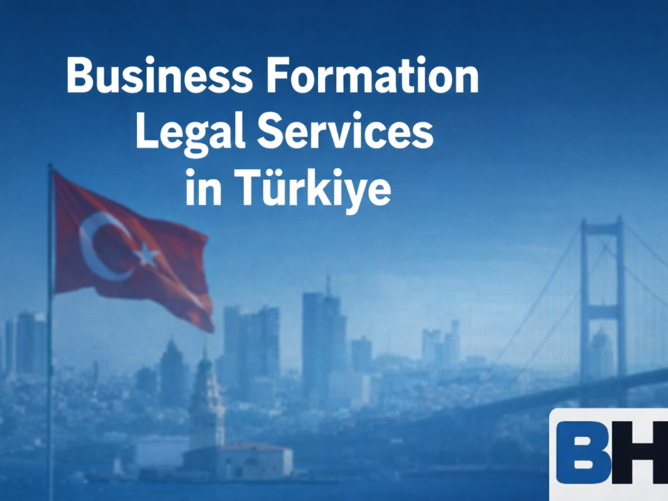 Business Formation Legal Services Türkiye Registering Setting up Company Turkey lawyer attorney law firm Framework Types Establishment Guide