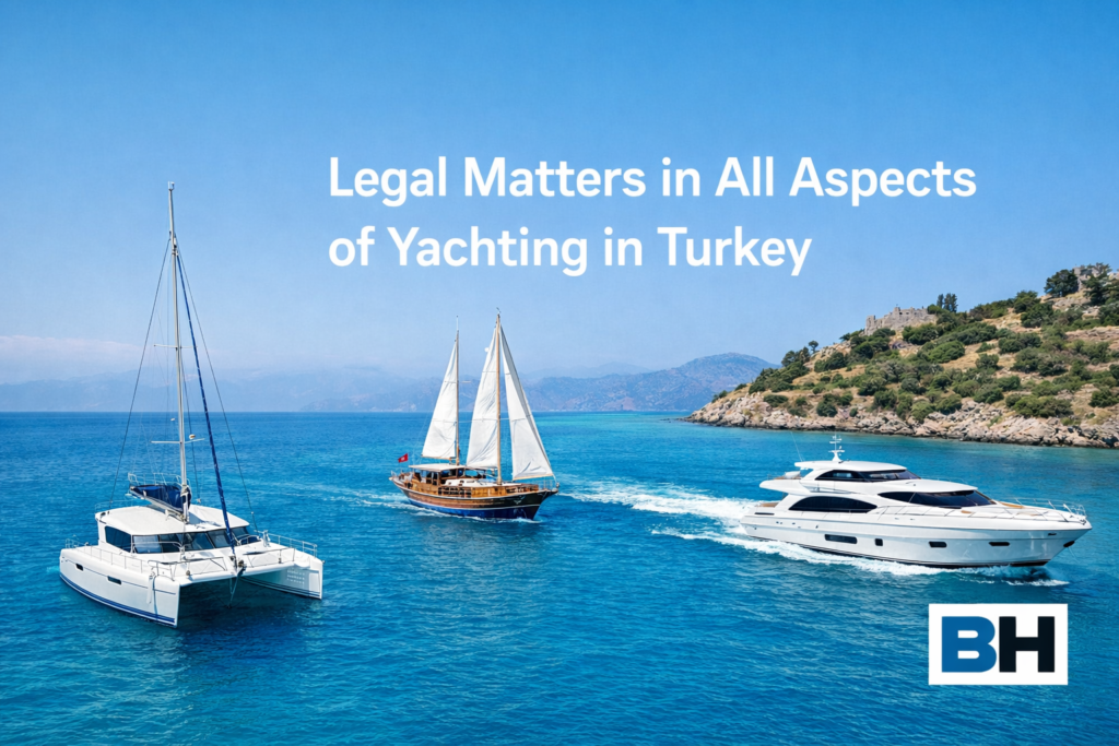 Legal service foreign yacht buyer Turkey contract review title checks VAT customs registration dispute resolution Independent support lawyer