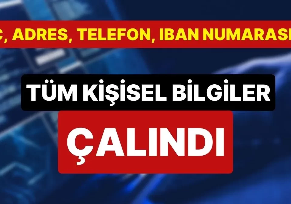 herkesin kişisel verileri IBAN banka hesap tapu adres akrabalık sağlık bilgileri koruma avukat hukuk bürosu bilgilerimizin çalınması skandalı