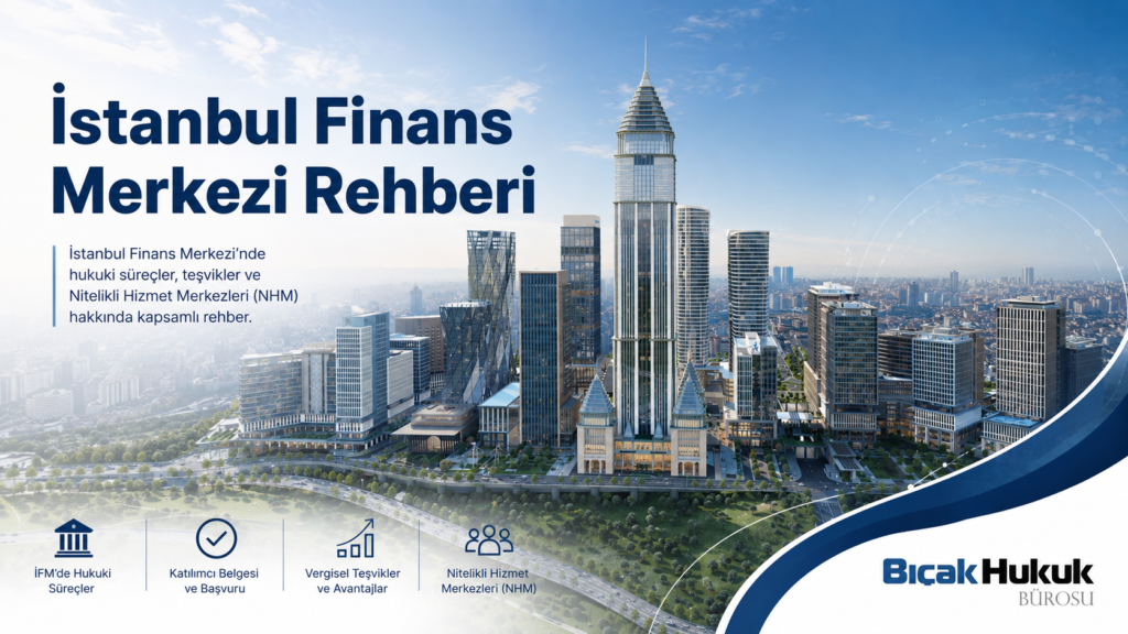 İstanbul Finans Merkezi Hukuk Danışmanlık Avukat Bürosu sermaye piyasası katılımcı belgesi Türkiye Türk Nitelikli Hizmet Merkezi Hukuki Süreç