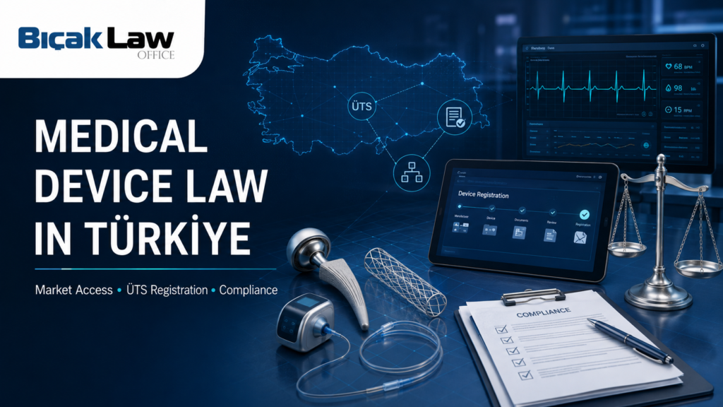 Medical device industry Turkey product compliance business regulation attorney law firm guidance lawyer Türkiye ÜTS Registration TİTCK market