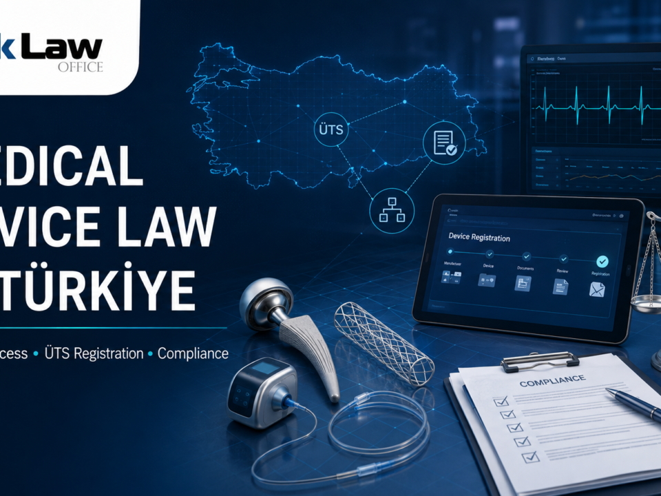 Medical device industry Turkey product compliance business regulation attorney law firm guidance lawyer Türkiye ÜTS Registration TİTCK market