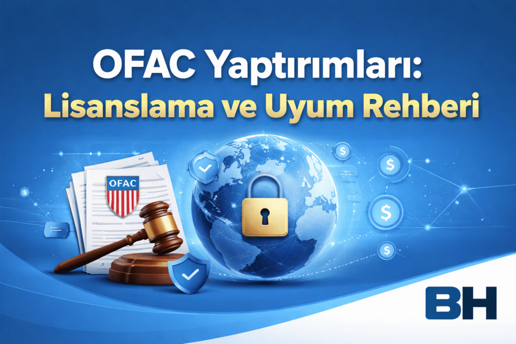 OFAC Yaptırım Lisanslama Uyum Rehberi OFAC Lisans Muafiyet Uluslararası Ticaret Şirket Yol Haritası Hukuk Bürosu Avukat Danışman ABD ekonomik