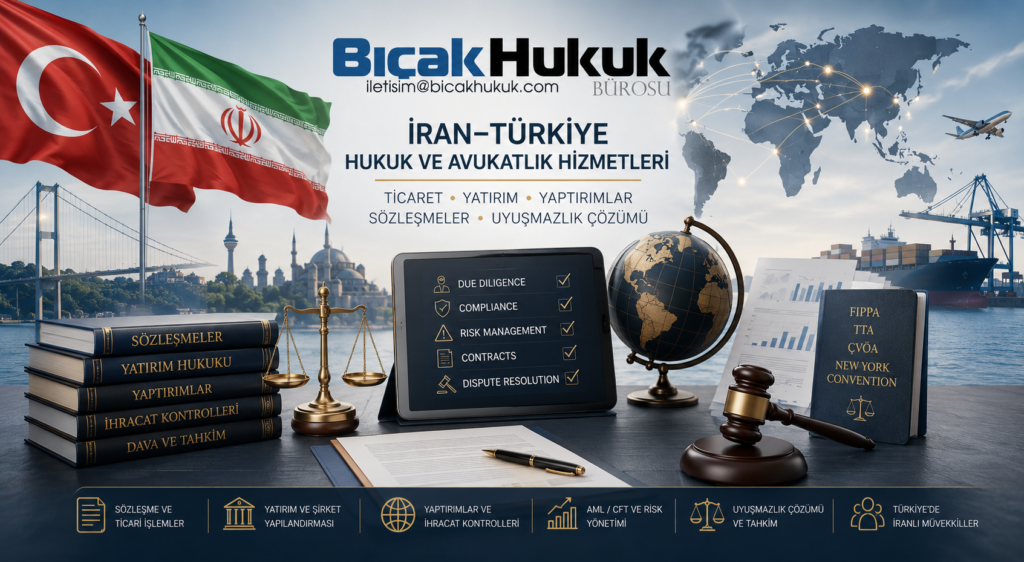 Türkiye İran ticaret yatırım hukuk avukatlık danışmanlık hizmetleri işbirliği Farsça konuşan avukat büro mülk edinimi şirket fabrika kuruluş