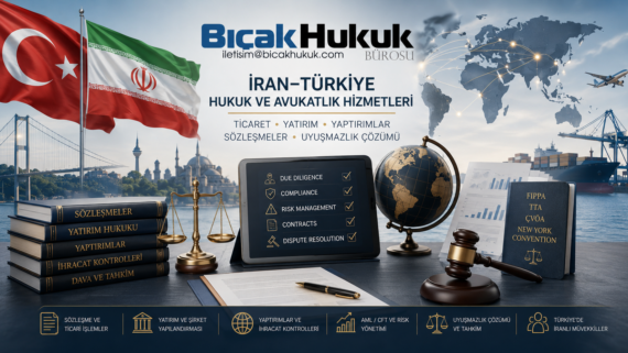 Türkiye İran ticaret yatırım hukuk avukatlık danışmanlık hizmetleri işbirliği Farsça konuşan avukat büro mülk edinimi şirket fabrika kuruluş