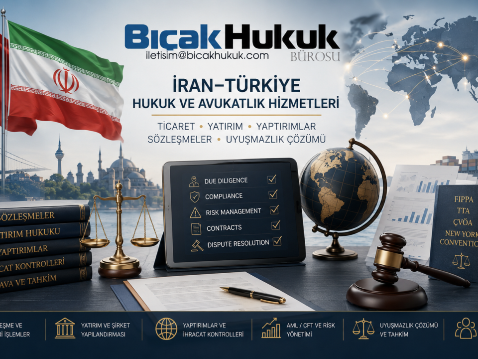 Türkiye İran ticaret yatırım hukuk avukatlık danışmanlık hizmetleri işbirliği Farsça konuşan avukat büro mülk edinimi şirket fabrika kuruluş