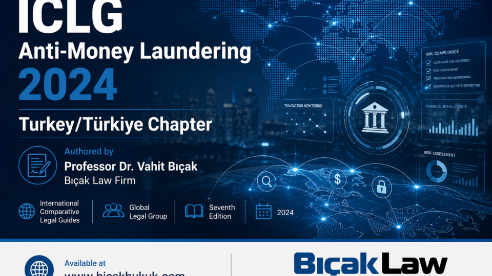 ICLG Anti-Money Laundering Laws Regulations Turkey Türkiye criminal regulatory administrative enforcement business financial Lawyer Attorney