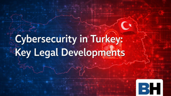 Cybersecurity Law Turkey New Regulations Compliance Threats Risk Management Regulatory Compliance Technology attorney lawyer firm legal Bıçak