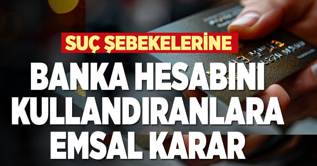 Banka Hesabını Başkalarına Kullandırma Eylemi İşlenen Suçun Parçası Olma IBAN kiralama hesap kiralama dolandırıcılık para aklama suçu avukat