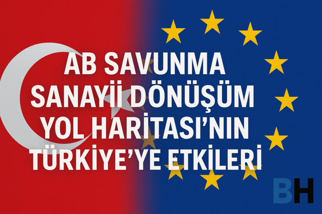 AB savunma dönüşümü Türk savunma şirketi etki analiz ihracat kontrolü yaptırımlar teknoloji transferi uzman hukuki danışmanlık hukuk bürosu