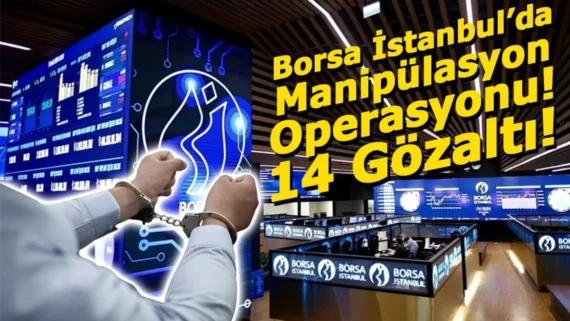 Türkiye Borsa Manipülasyonu Suçu Cezası Hukuk Bürosu Avukat Sermaye Piyasa Kanunu operasyon soruşturma gözaltı BIST iddia dolandırıcılık dava