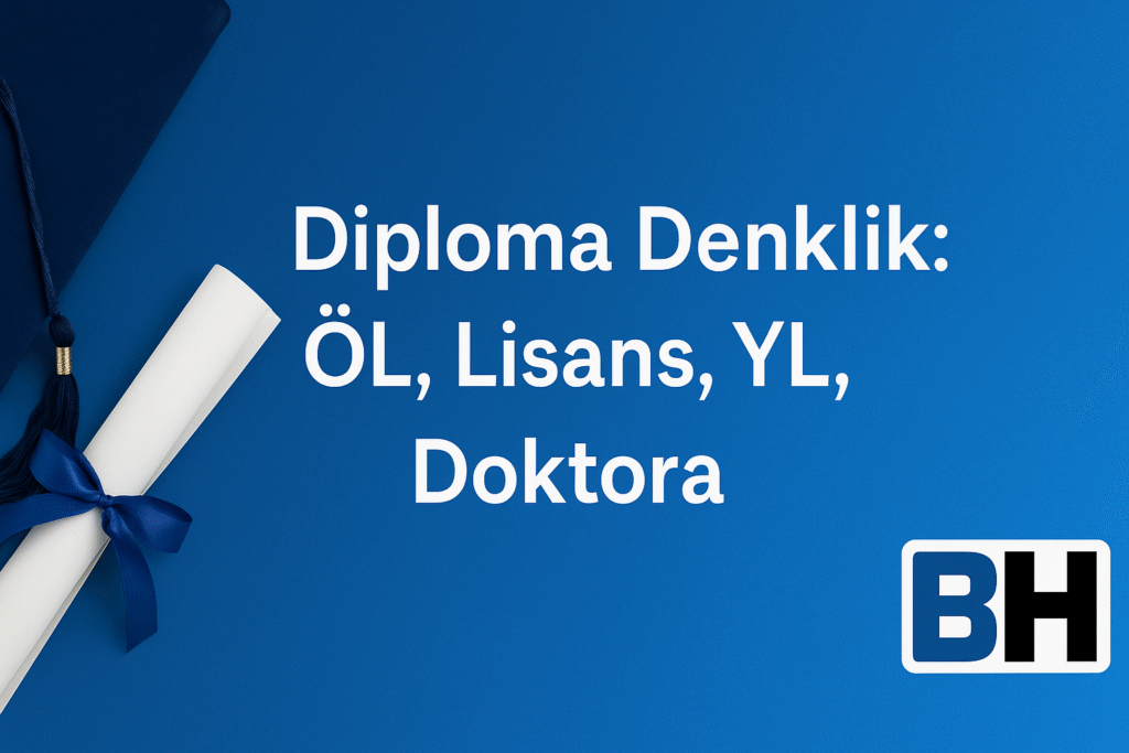 Yurtdışı Üniversite Diploma Doktora Yüksek Lisans Ön Denklik Mevzuat Uygulama Türkiye Geçerliliği Hukuk Müşaviri danışman avukat Yükseköğretim