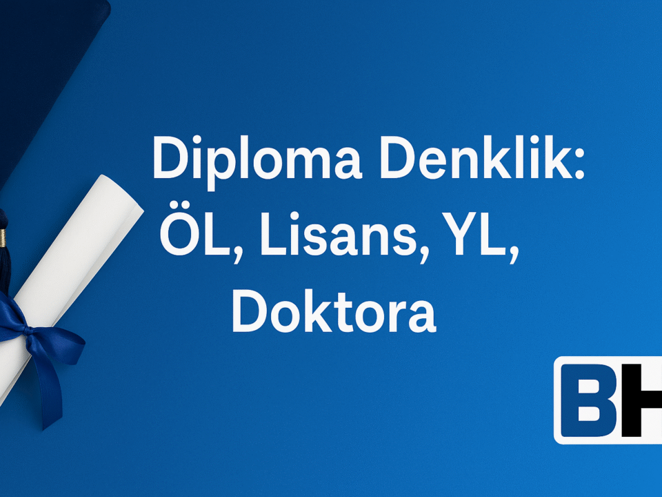 Yurtdışı Üniversite Diploma Doktora Yüksek Lisans Ön Denklik Mevzuat Uygulama Türkiye Geçerliliği Hukuk Müşaviri danışman avukat Yükseköğretim