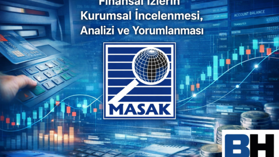 Finansal İzlerin Kurumsal İncelemesi Analizi Yorumlanması Yorumu Dijital Veri Raporlama MASAK Kurumsal Rol Konum Avukat Hukuk Bürosu mali suç