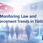 Monitoring Law Legal Enforcement Trends Türkiye Beyond Statute Tracking Judicial Regulatory Enforcement Development Legal Risk Analysis court