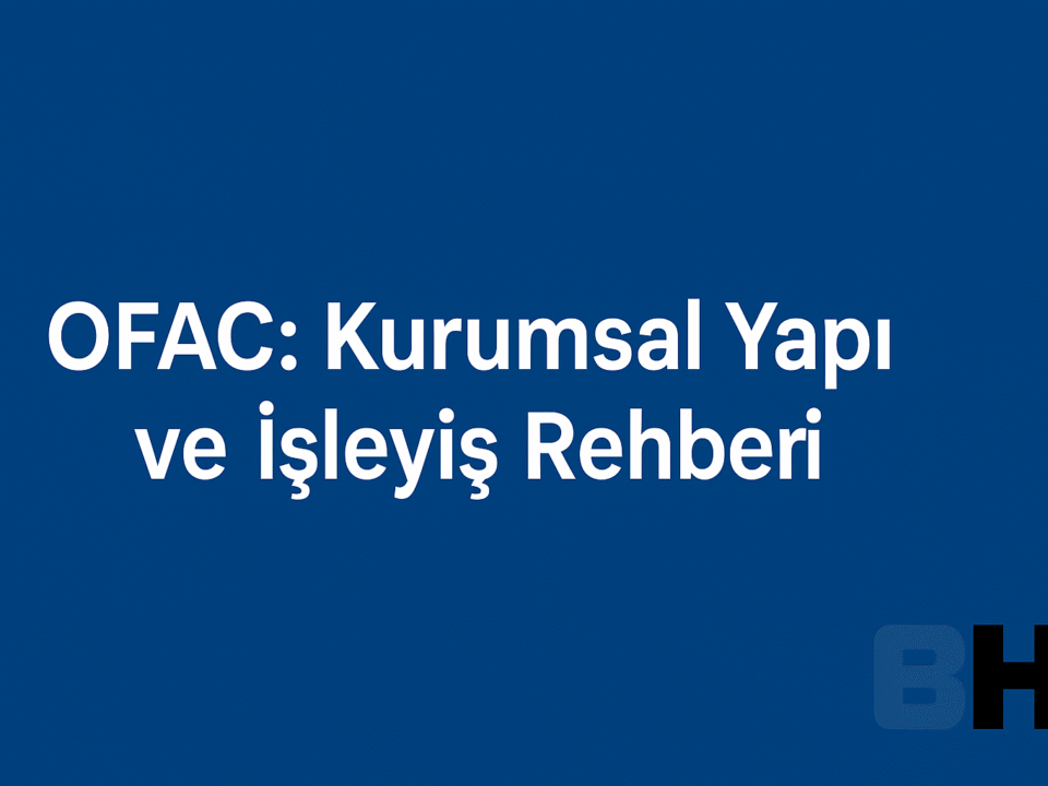 Uluslararası Ticaret OFAC Yaptırım Uyum Risk Analizi Kurumsal Yapı İşleyiş Rehberi Hukuk Bürosu Avukat danışmanlık liste dolar banka tedarik