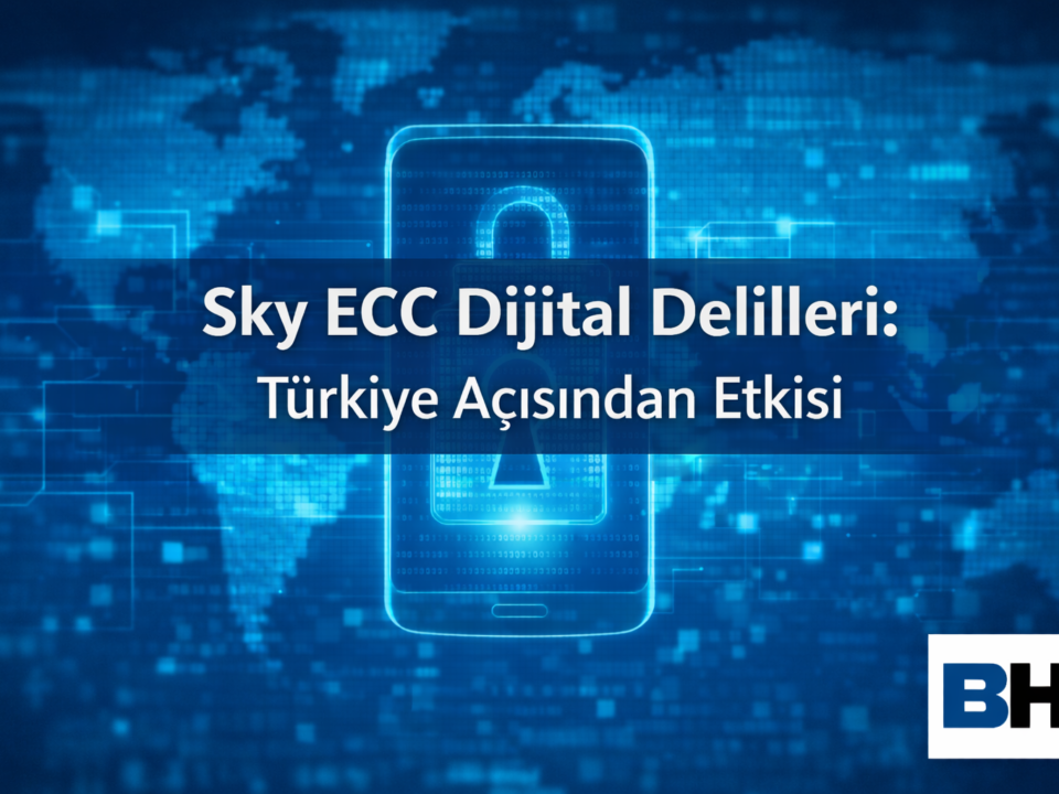 Kriptolu İletişim Altyapısına Müdahale Elde Edilen Sky ECC Veri Türkiye Suç Soruşturması Etkisi Dijital elektronik Delil Avukat istihbarat