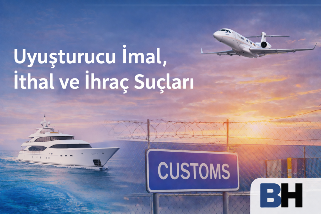 Uyuşturucu İmal İthal İhraç Suç Sınır Aşan Yargıtay İçtihat TCK 188/1 uluslararası ticaret Avukat kaçakçılık Baron organizasyon Örgüt bülten