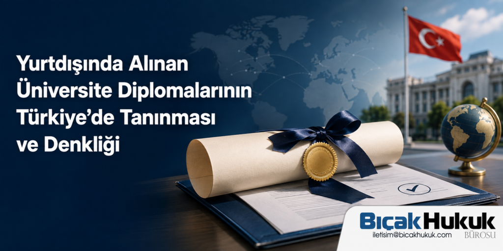 Yurtdışı Üniversite Diploma Doktora Yüksek Lisans Ön Denklik Mevzuat Uygulama Türkiye Geçerliliği Hukuk Müşaviri danışman avukat Yükseköğretim