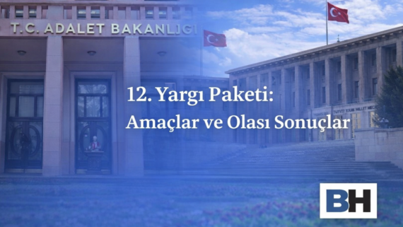 12. Yargı Paketi Adalet Bakanı Amaç Olası Sonuç Yargılama Etkinlik Hız Yeni Düzenleme Noter yardımcısı makul süre usul avukat Hukuk Bürosu
