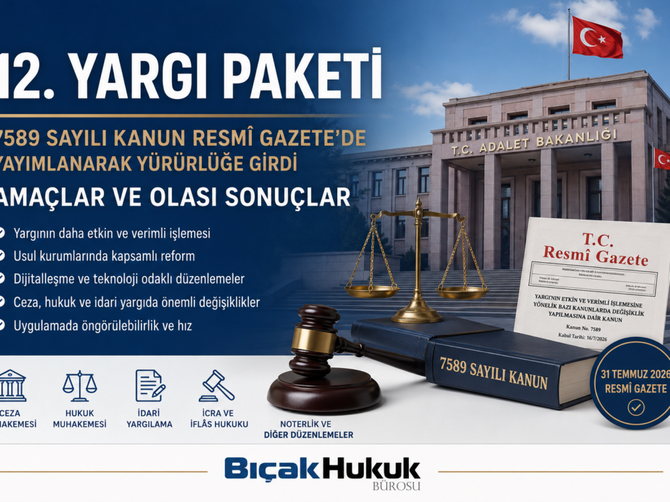 12 Yargı Paketi Adalet Bakanı Amaç Olası Sonuç Yargılama Etkinlik Hız Yeni Düzenleme Noter yardımcısı makul süre usul avukat Hukuk Büro 7589