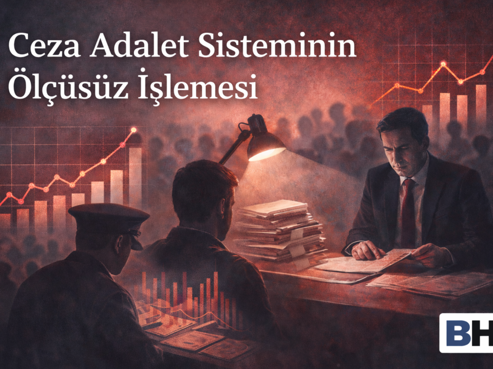 Ceza Adalet Sistemi Ölçüsüz İşlemesi Yapısal Sorun Şüpheliliğin Kitleselleşmesi Lekelenmeme Hakkı Meşruiyet Krizi İşgalci Düşman Ceza Hukuku