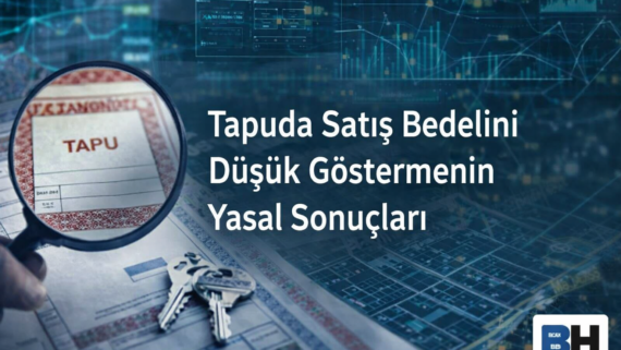 Tapuda Satış Bedeli Düşüklüğü Yasal Sonuç Mekansal Veri Analizi Sistemi Tespit Tapu Düşük Bedel Gösterme Hukuk Büro Avukat Suç Vergi Harç Hak