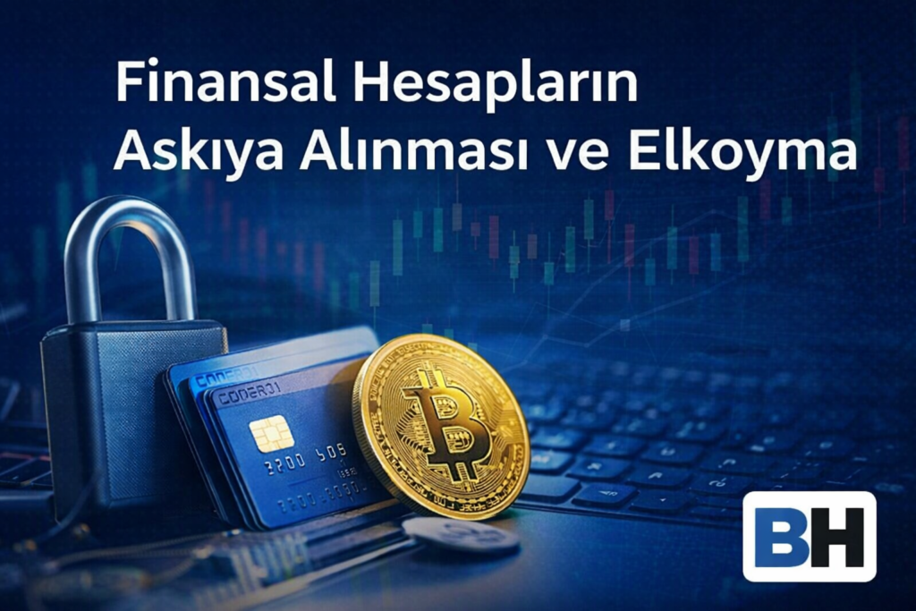Finansal Hesap Askıya Alınması Elkoyma Banka Fintech Kripto Varlık Hizmet Sağlayıcısı Dijital Suç Geliri Müdahale Avukat Hukuk Büro CMK 128/A