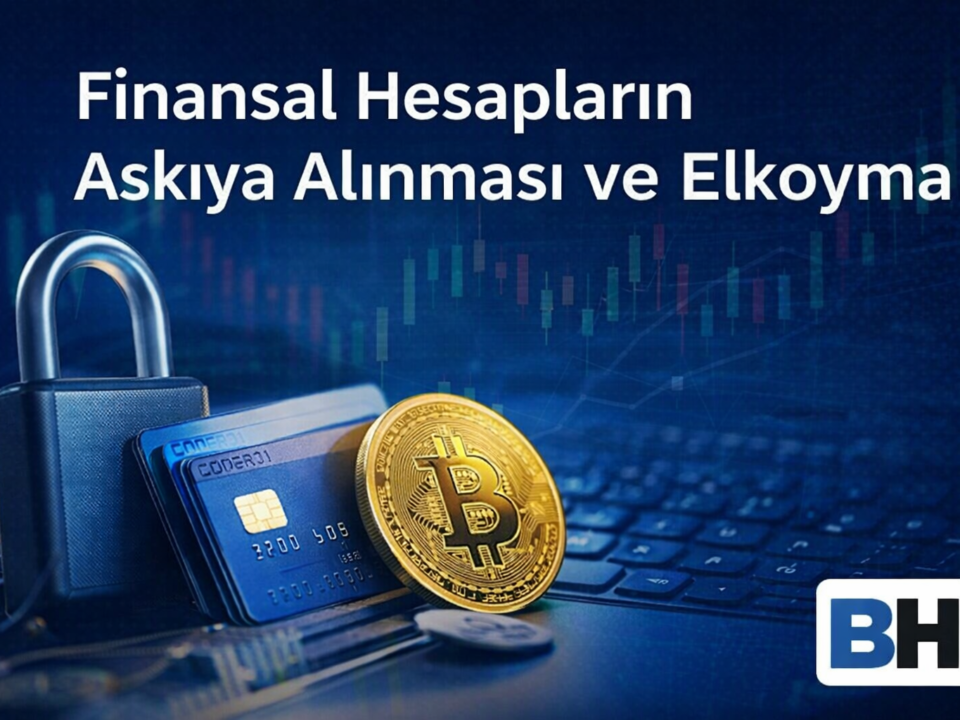 Finansal Hesap Askıya Alınması Elkoyma Banka Fintech Kripto Varlık Hizmet Sağlayıcısı Dijital Suç Geliri Müdahale Avukat Hukuk Büro CMK 128/A
