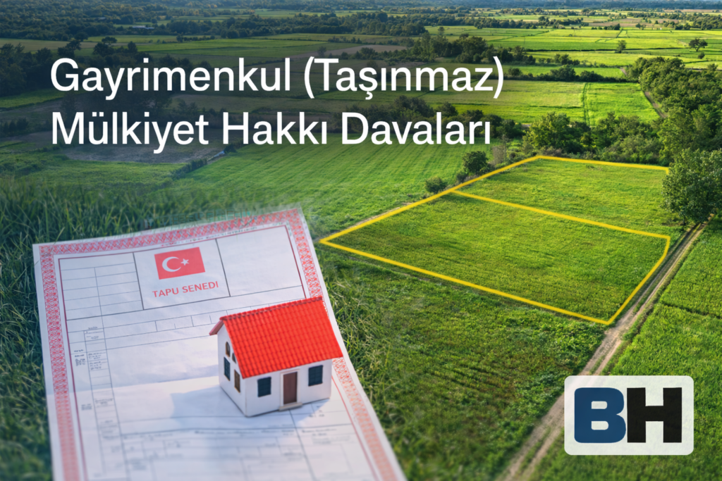 Gayrimenkul Taşınmaz Mülkiyet Hakkı Dava Koruma Tapu Ortaklığın Giderilmesi Ayni Hak Uyuşmazlık Hukuk Bürosu Avukat iptal tescil miras mal