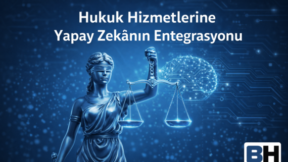 Yapay Zekâ Çağı Hukuk Hizmetleri Entegrasyon Fırsat Risk Stratejik Yaklaşım Bürosu Avukat veri koruma uyum süreci dava dosya danışmanlık etik