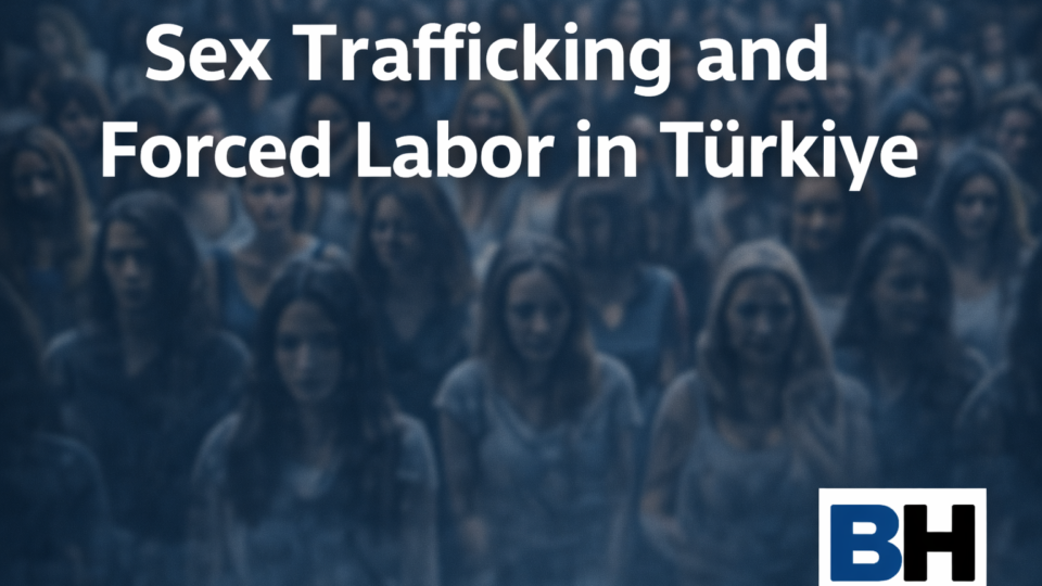 Human Trafficking Enforcement Türkiye Sex Forced Labor Legal Framework Judicial Practice Structural Challenges Attorney Lawyer Law Firm Crime