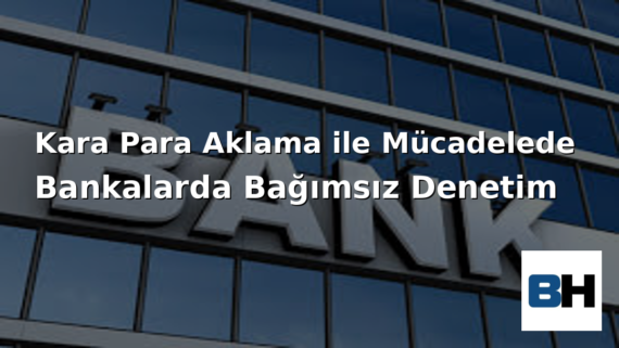 Kara Para Aklama Mücadele Banka Bağımsız Denetim Yasa Uygulama Çerçeve Avukat hukuk büro terörizm finansman suç bankacılık mevzuat Uyum Risk