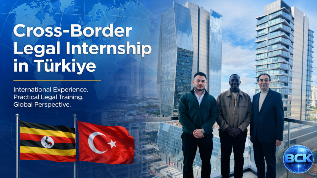 International Legal Internship Experience Türkiye Cross-Border Uganda Law Student’s Experience Firm Attorney host intern court exposure train