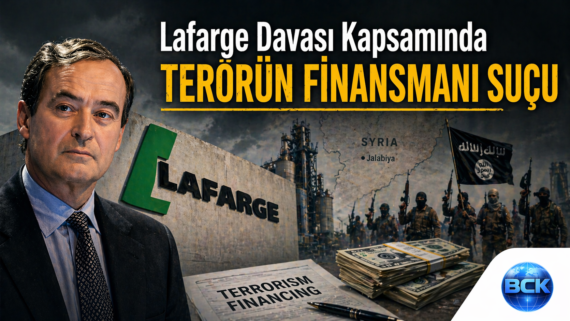 Lafarge Davası Kararı Kapsamında Terörün Finansmanı Suçu Çok Uluslu Şirket Sorumluluk Uyum Risk Hukuk Büro avukat Ceza Küresel Bruno Lafont